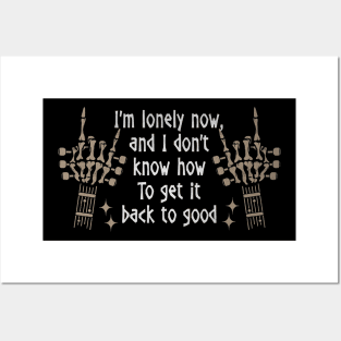 I'm Lonely Now, And I Don't Know How Love Music Skeleton Hands Posters and Art